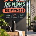 Idées de noms originaux pour un studio de fitness inspirant.